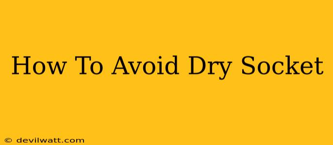 How To Avoid Dry Socket