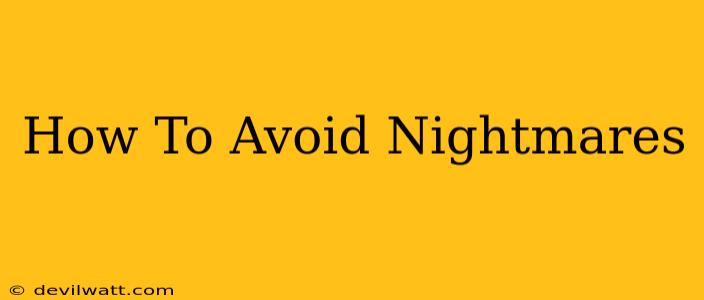 How To Avoid Nightmares