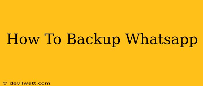 How To Backup Whatsapp