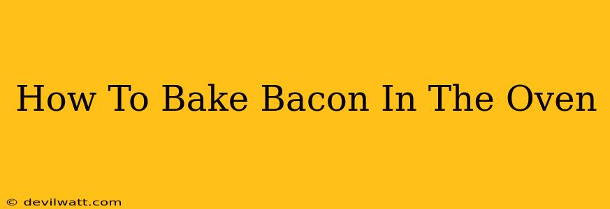 How To Bake Bacon In The Oven