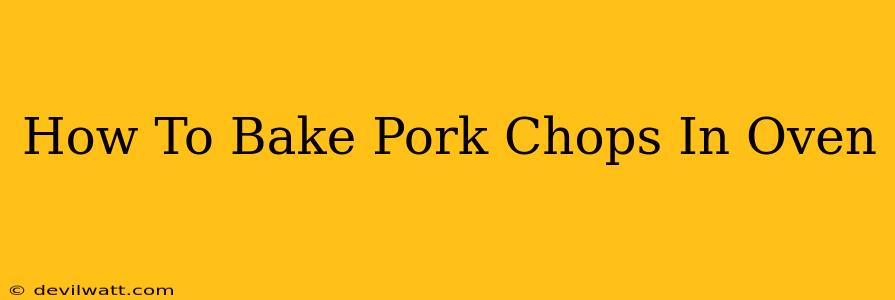 How To Bake Pork Chops In Oven