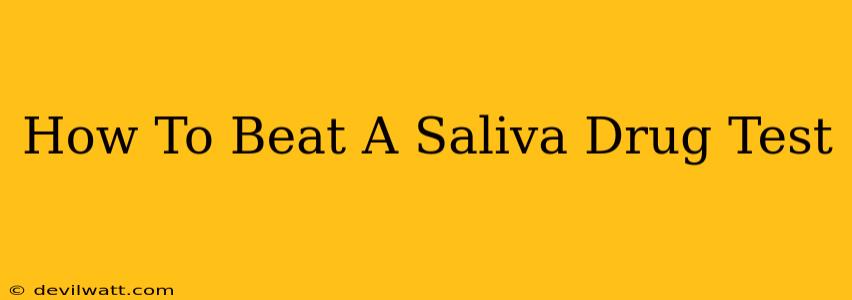 How To Beat A Saliva Drug Test