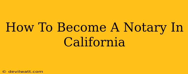 How To Become A Notary In California