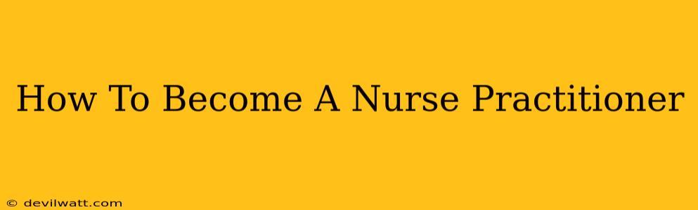 How To Become A Nurse Practitioner