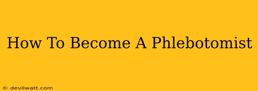 How To Become A Phlebotomist