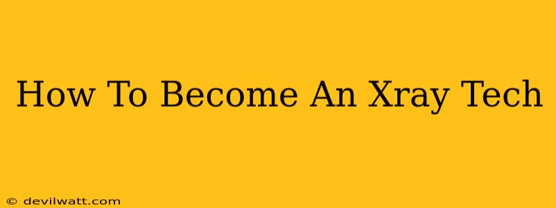 How To Become An Xray Tech