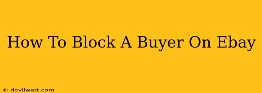 How To Block A Buyer On Ebay