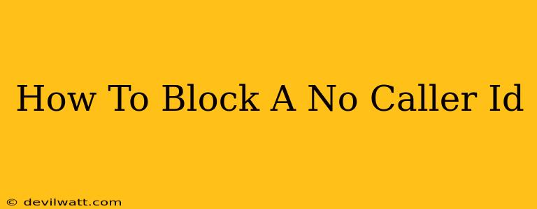 How To Block A No Caller Id