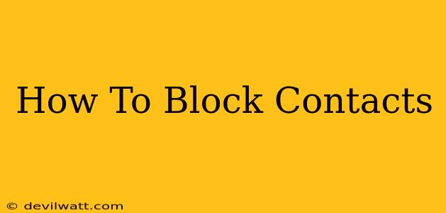 How To Block Contacts