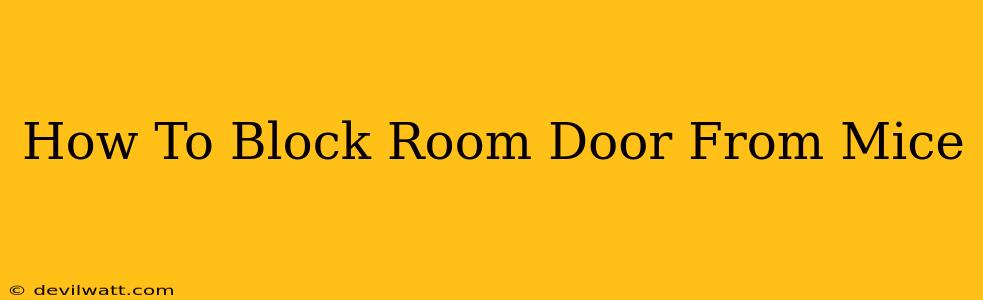 How To Block Room Door From Mice