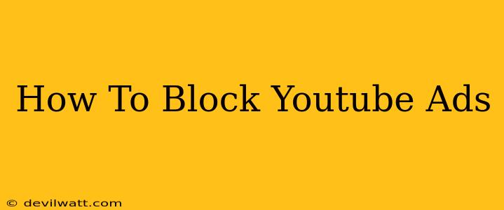 How To Block Youtube Ads