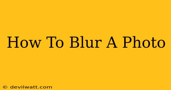 How To Blur A Photo