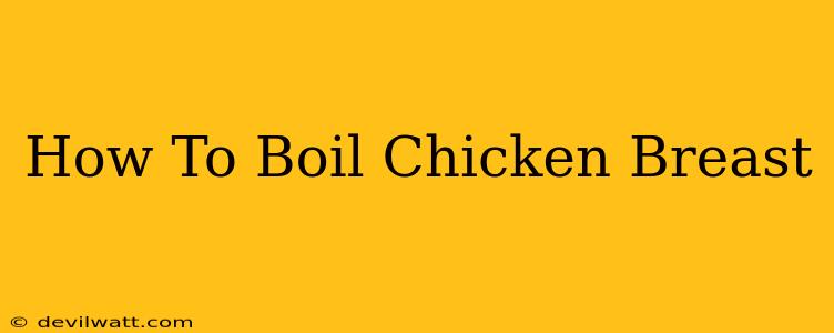 How To Boil Chicken Breast