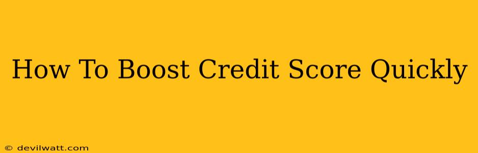 How To Boost Credit Score Quickly