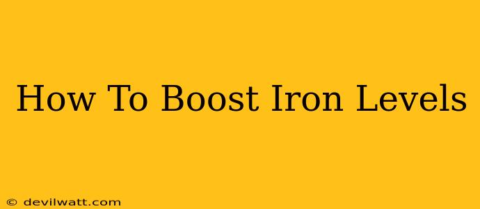 How To Boost Iron Levels