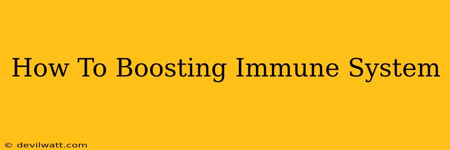 How To Boosting Immune System