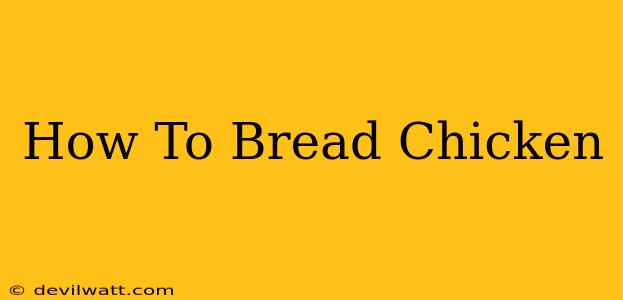 How To Bread Chicken