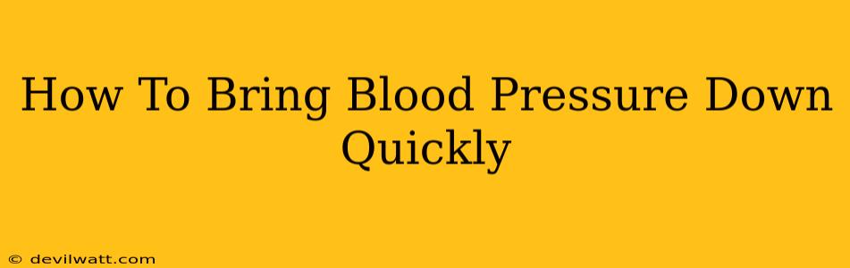 How To Bring Blood Pressure Down Quickly