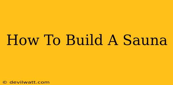 How To Build A Sauna