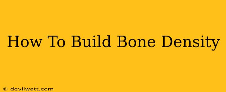 How To Build Bone Density