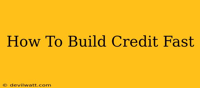 How To Build Credit Fast