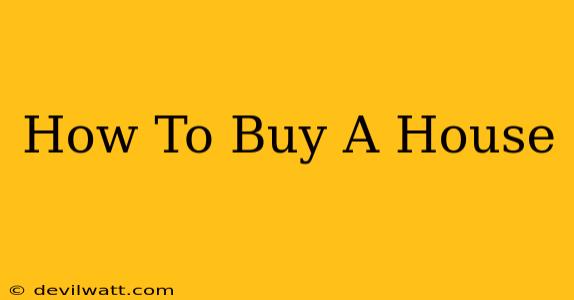 How To Buy A House