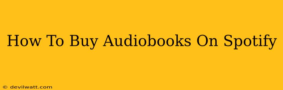 How To Buy Audiobooks On Spotify