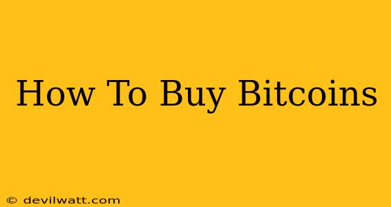 How To Buy Bitcoins