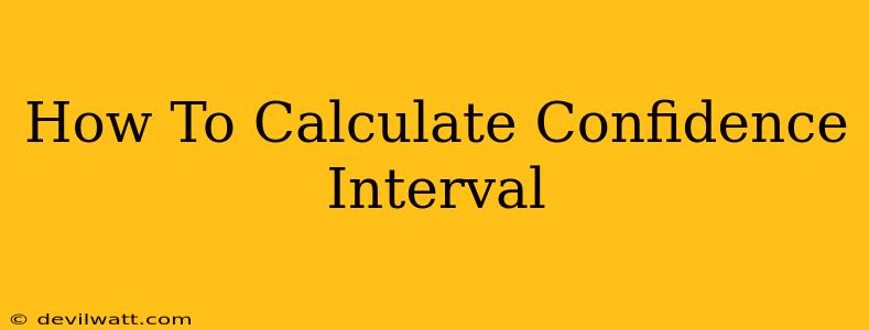 How To Calculate Confidence Interval