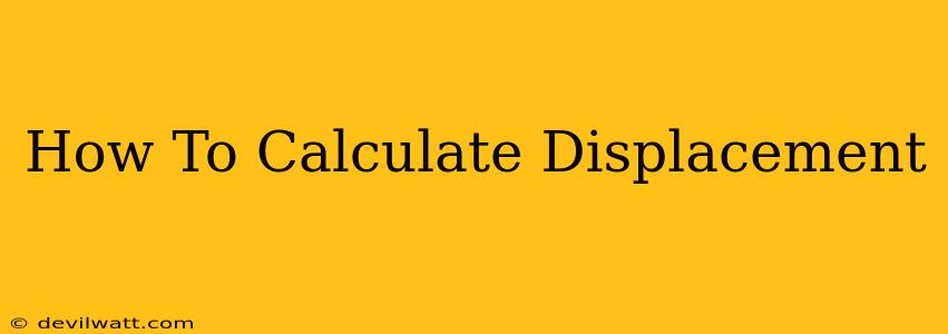 How To Calculate Displacement