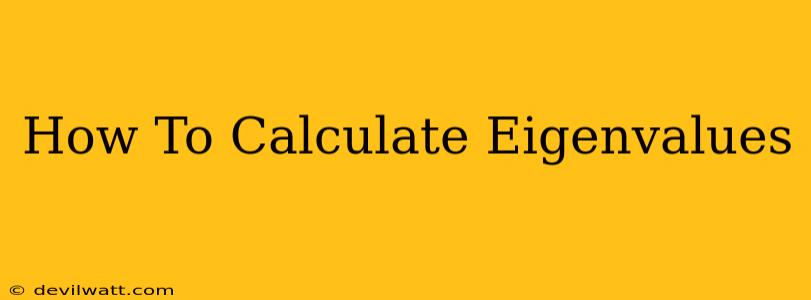 How To Calculate Eigenvalues