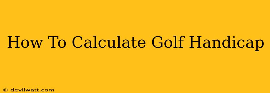 How To Calculate Golf Handicap