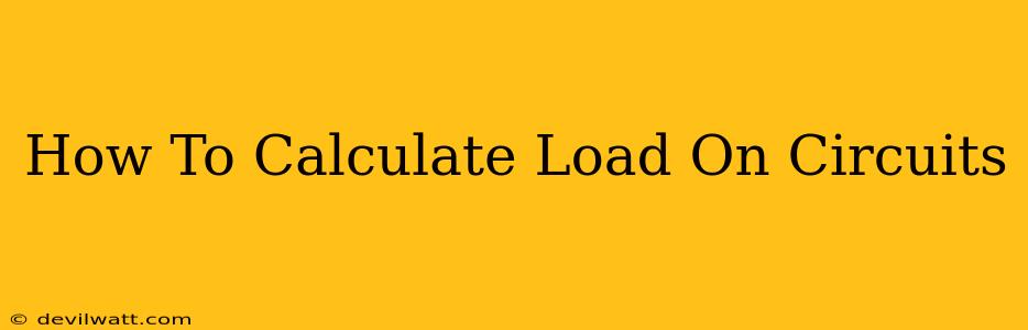 How To Calculate Load On Circuits