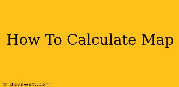 How To Calculate Map