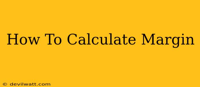 How To Calculate Margin