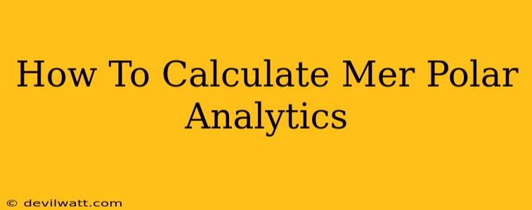 How To Calculate Mer Polar Analytics