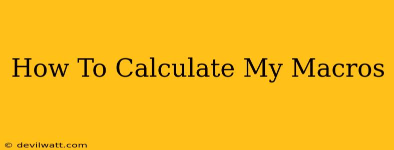 How To Calculate My Macros