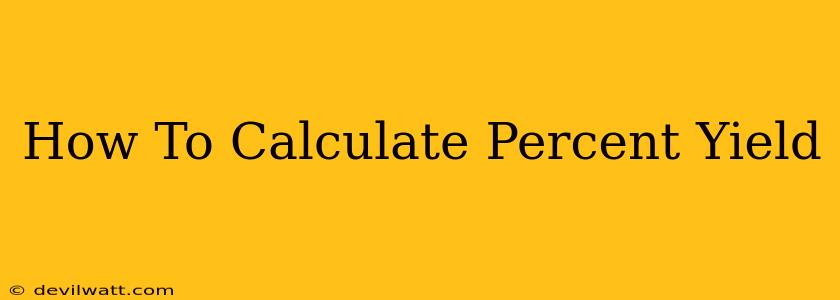 How To Calculate Percent Yield