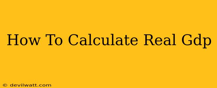 How To Calculate Real Gdp