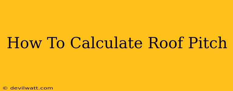 How To Calculate Roof Pitch