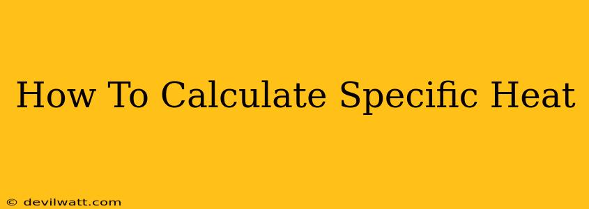 How To Calculate Specific Heat