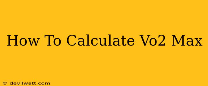 How To Calculate Vo2 Max