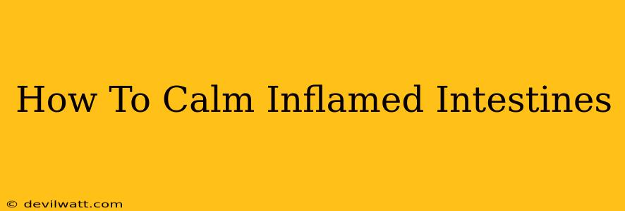 How To Calm Inflamed Intestines