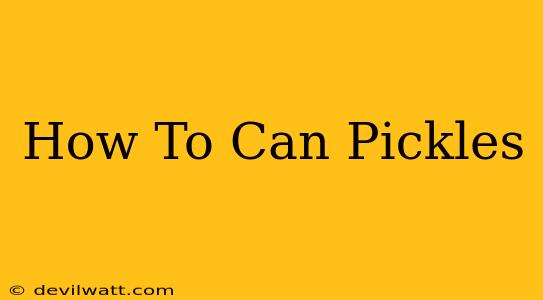 How To Can Pickles