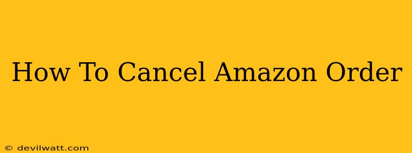 How To Cancel Amazon Order