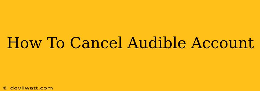 How To Cancel Audible Account