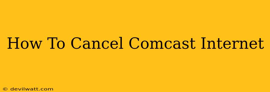 How To Cancel Comcast Internet