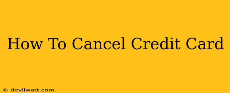 How To Cancel Credit Card