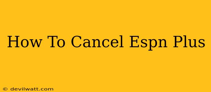 How To Cancel Espn Plus