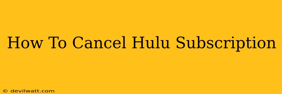 How To Cancel Hulu Subscription